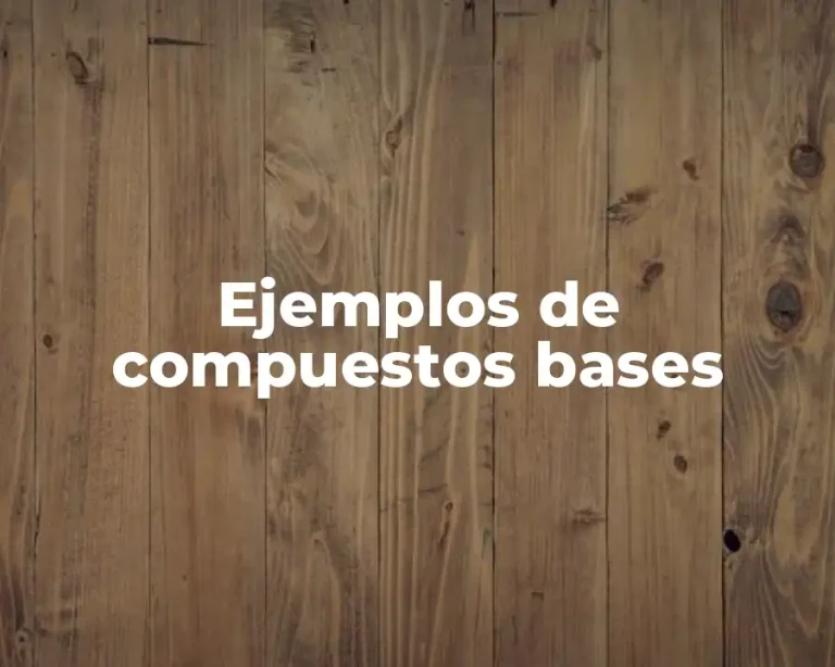Ejemplos de compuestos bases