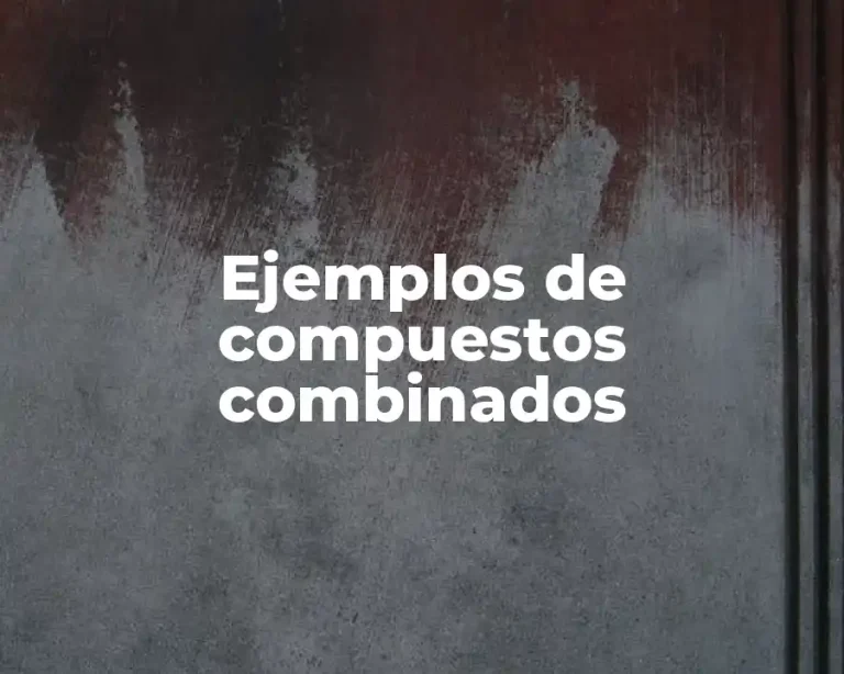 Ejemplos de compuestos combinados