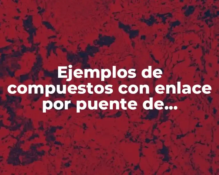 Ejemplos de compuestos con enlace por puente de hidrógeno