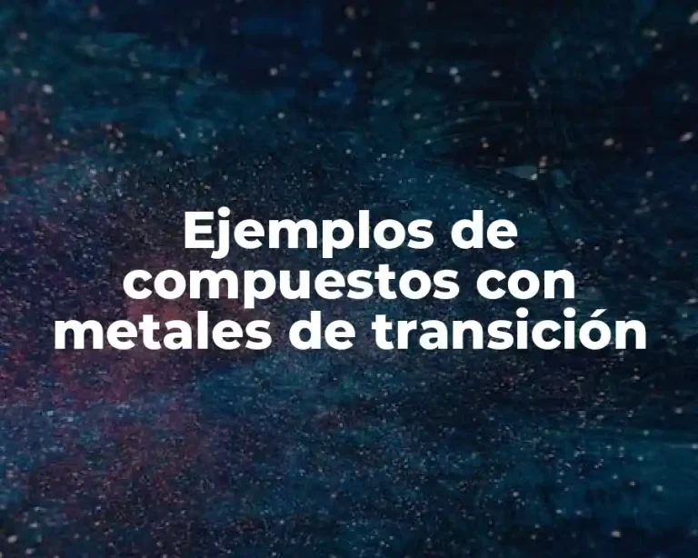 Ejemplos de compuestos con metales de transición