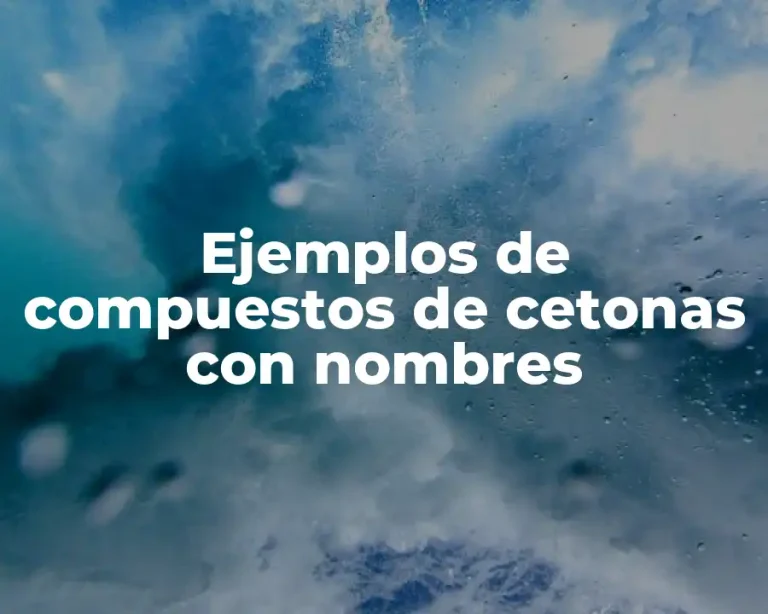Ejemplos de compuestos de cetonas con nombres