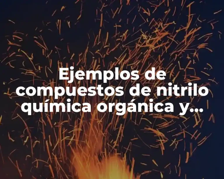 Ejemplos de compuestos de nitrilo química orgánica y Significado