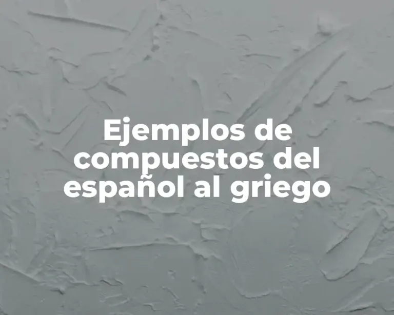 Ejemplos de compuestos del español al griego