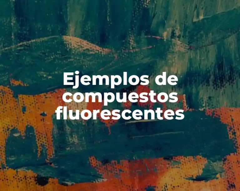 Ejemplos de compuestos fluorescentes