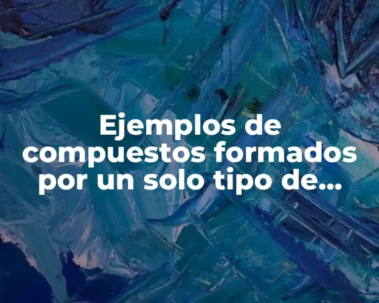 Ejemplos de compuestos formados por un solo tipo de elemento