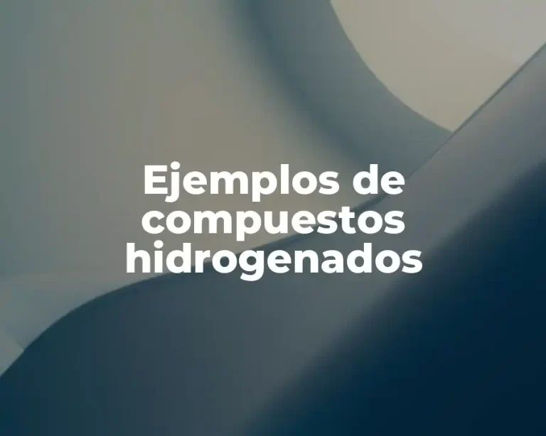 Ejemplos de compuestos hidrogenados