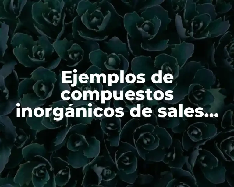 Ejemplos de compuestos inorgánicos de sales binarias