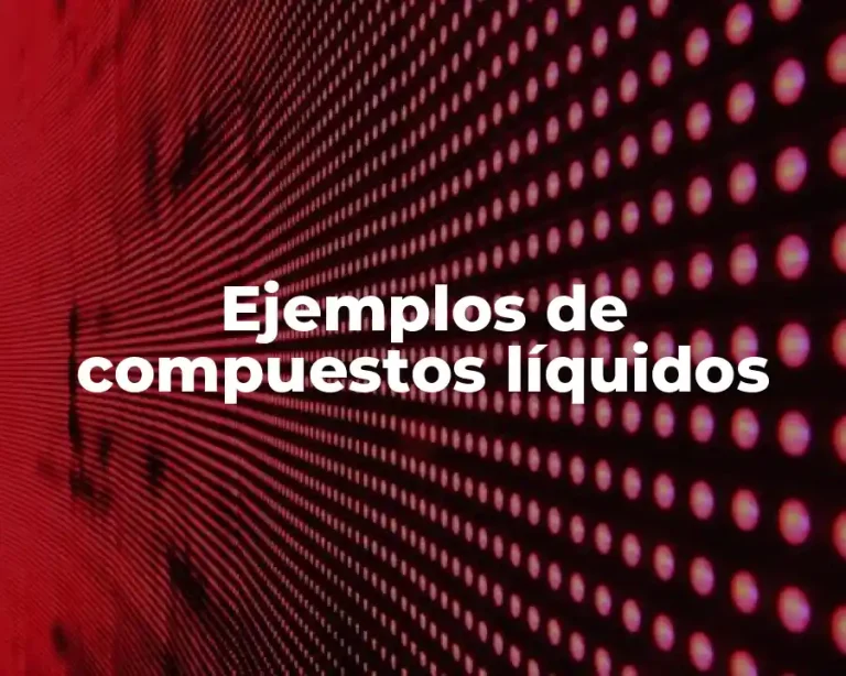 Ejemplos de compuestos líquidos