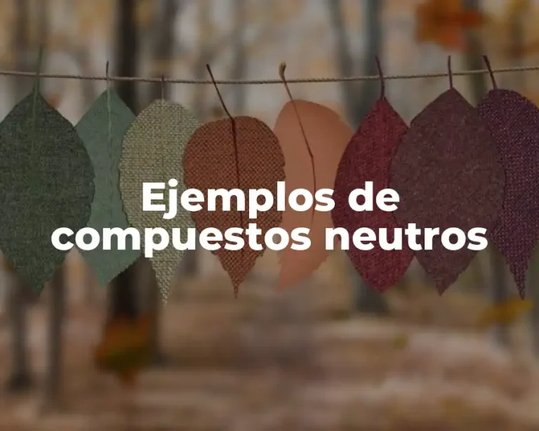 Ejemplos de compuestos neutros