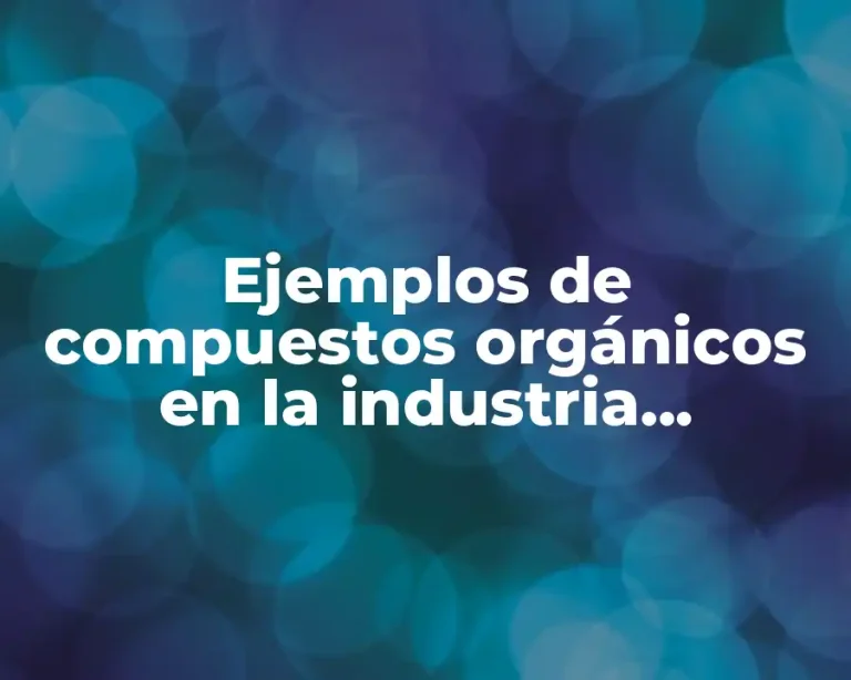 Ejemplos de compuestos orgánicos en la industria alimentaria