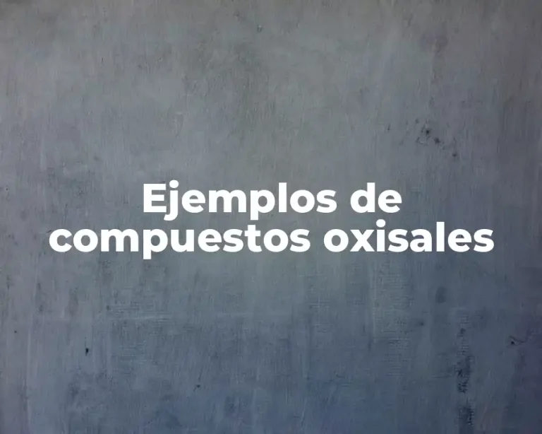Ejemplos de compuestos oxisales