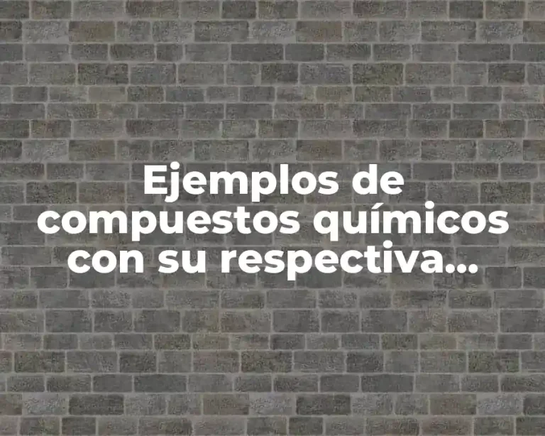 Ejemplos de compuestos químicos con su respectiva fórmula