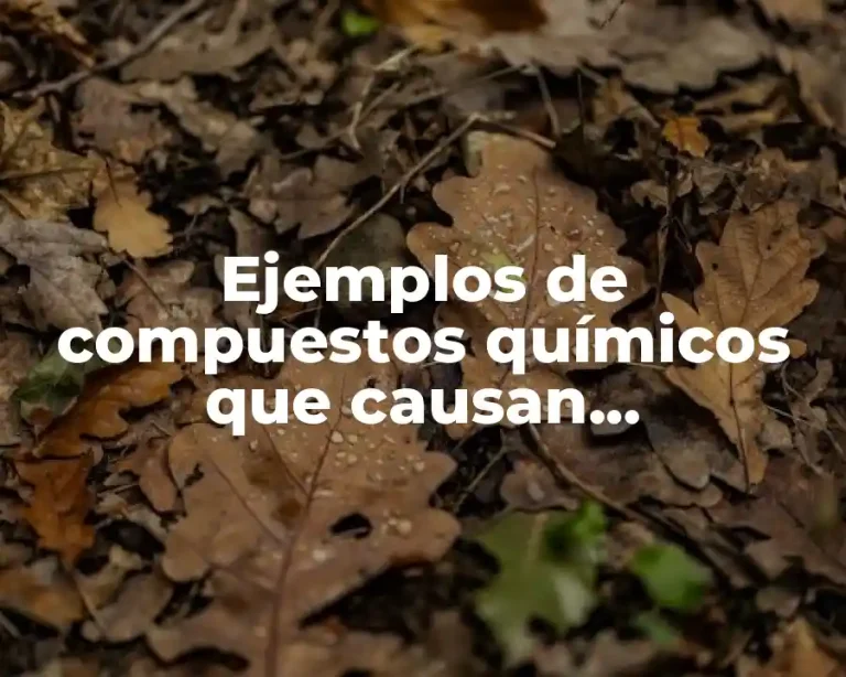 Ejemplos de compuestos químicos que causan contaminación