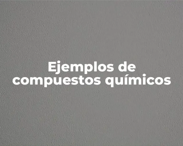 Ejemplos de compuestos químicos