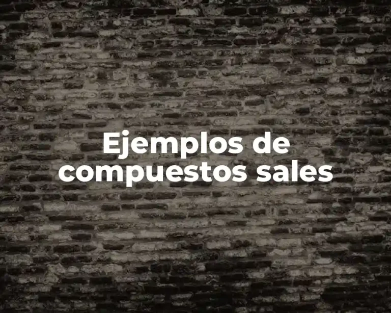 Ejemplos de compuestos sales