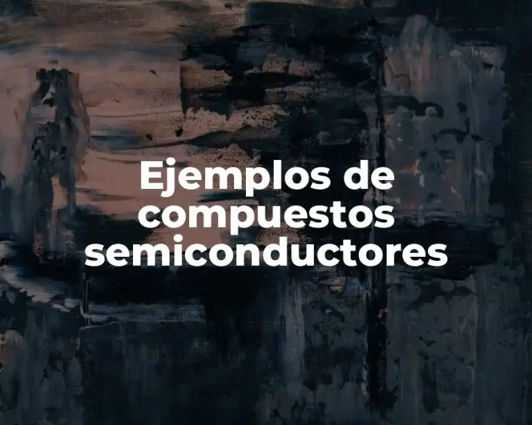 Ejemplos de compuestos semiconductores