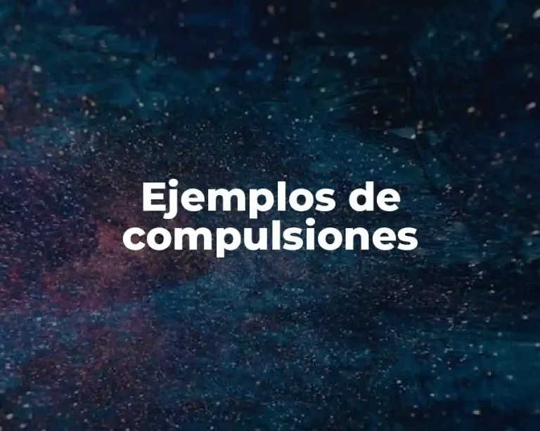 Ejemplos de compulsiones