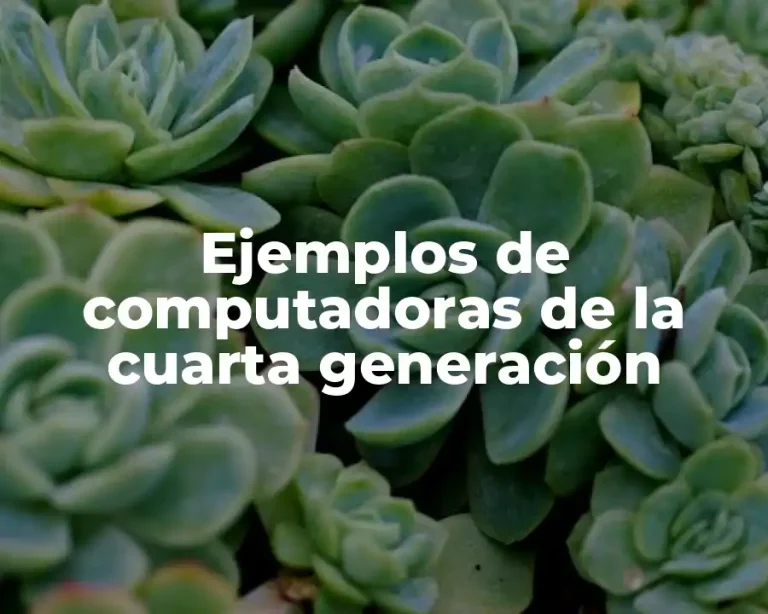 Ejemplos de computadoras de la cuarta generación