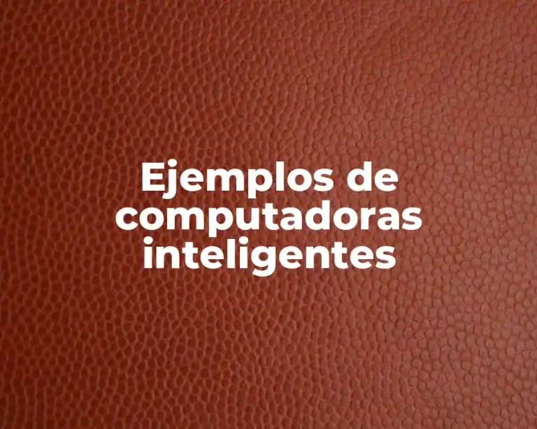 Ejemplos de computadoras inteligentes