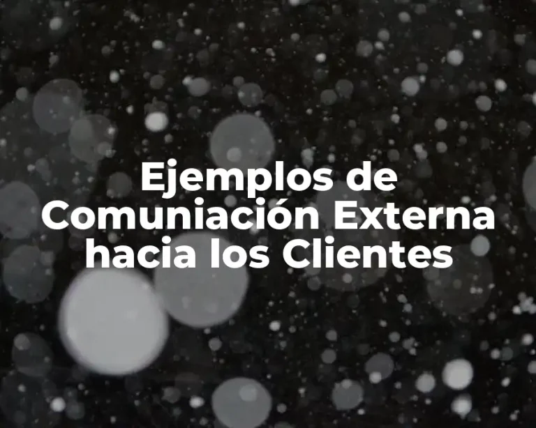 Ejemplos de Comuniación Externa hacia los Clientes