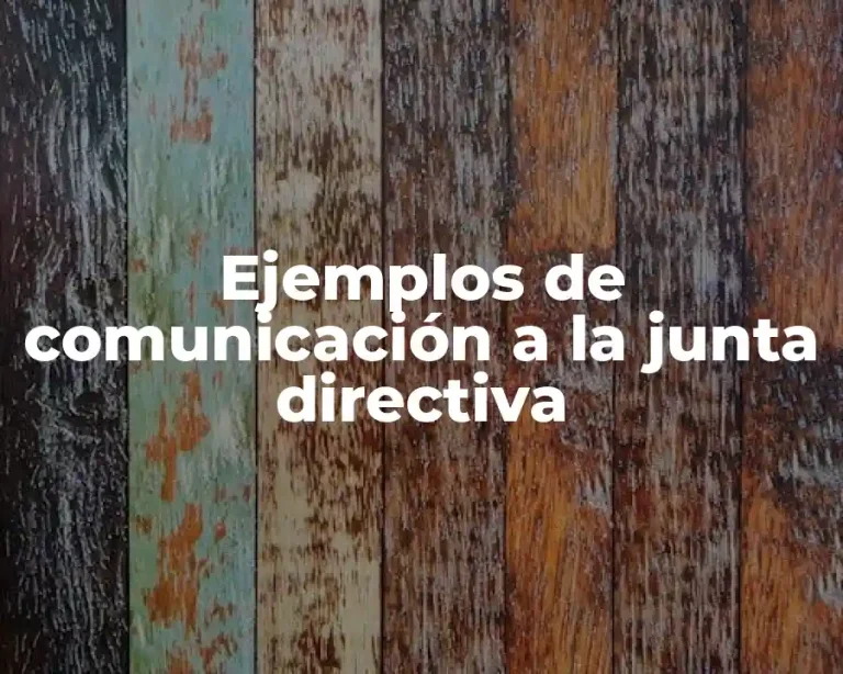 Ejemplos de comunicación a la junta directiva