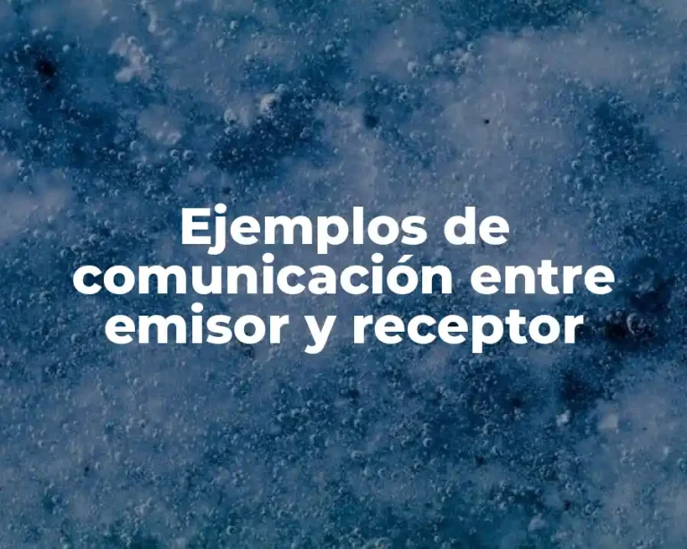 Ejemplos de comunicación entre emisor y receptor