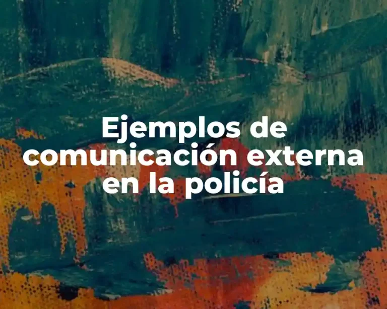 Ejemplos de comunicación externa en la policía