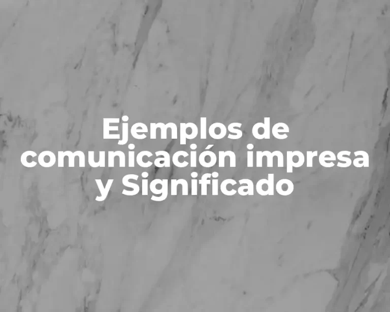 Ejemplos de comunicación impresa y Significado