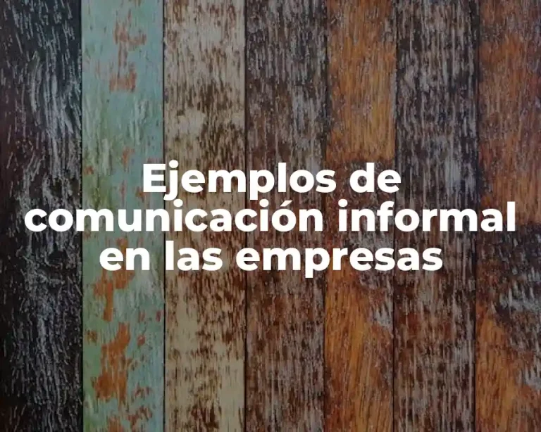 Ejemplos de comunicación informal en las empresas