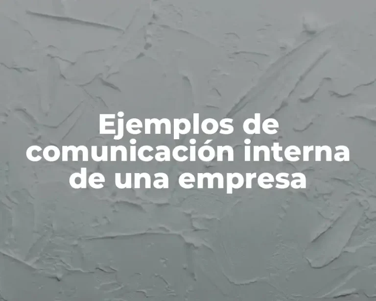 Ejemplos de comunicación interna de una empresa