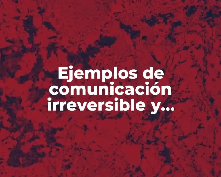 Ejemplos de comunicación irreversible y Significado