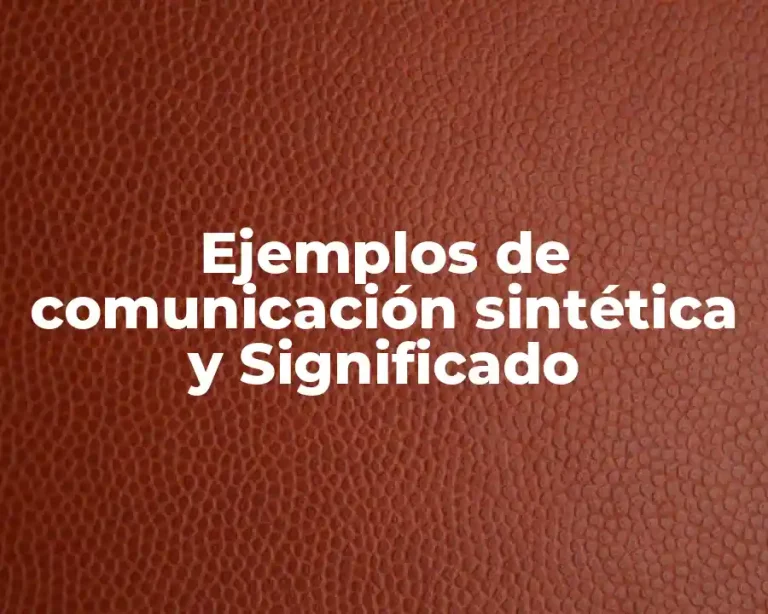 Ejemplos de comunicación sintética y Significado