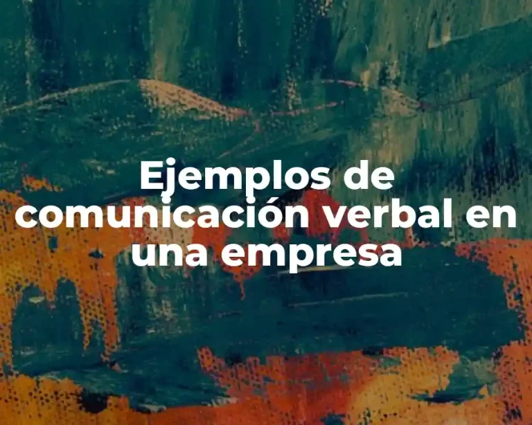 Ejemplos de comunicación verbal en una empresa