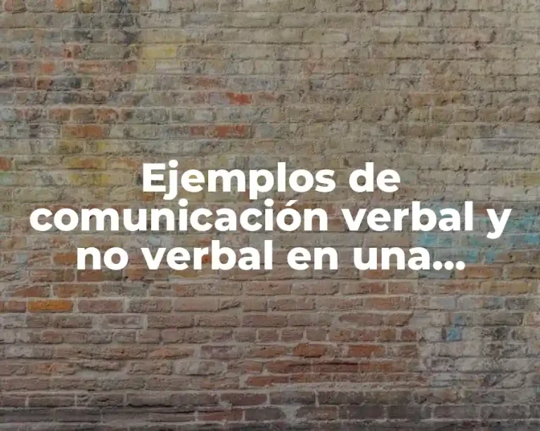 Ejemplos de comunicación verbal y no verbal en una empresa