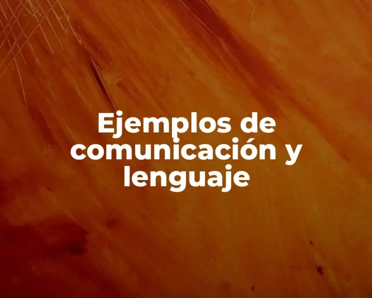 Ejemplos de comunicación y lenguaje