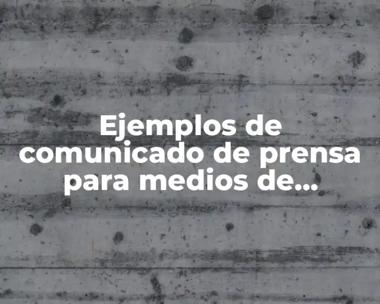 Ejemplos de comunicado de prensa para medios de comunicación y Significado