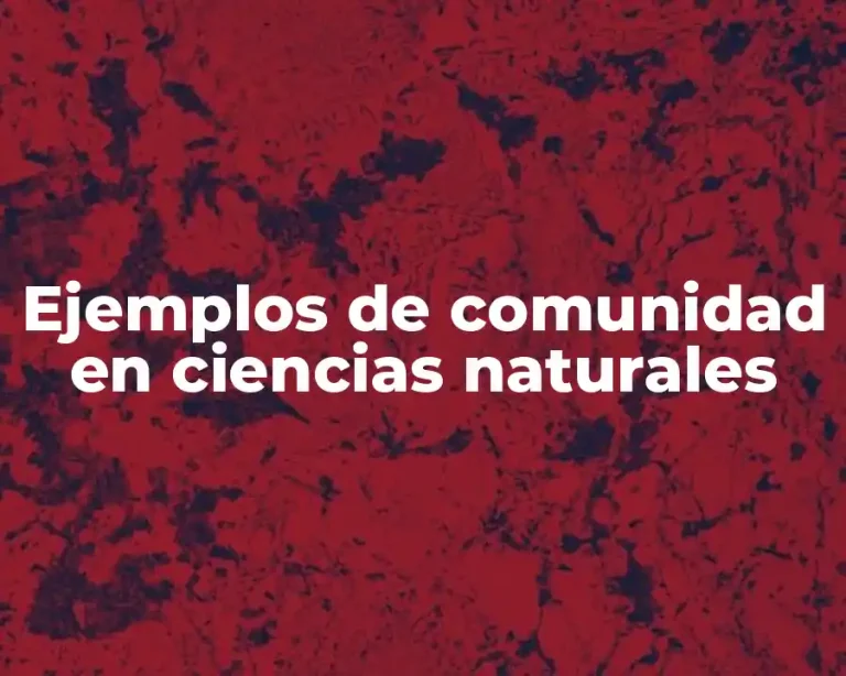 Ejemplos de comunidad en ciencias naturales