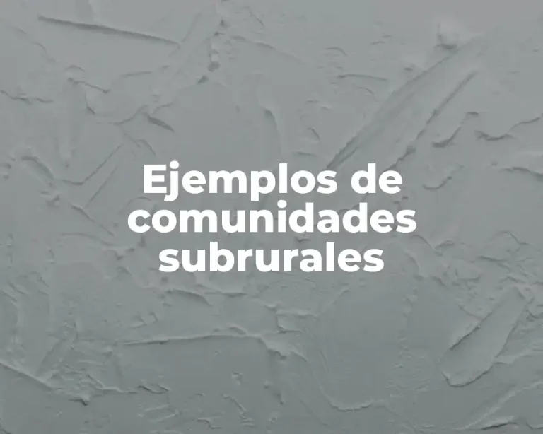 Ejemplos de comunidades subrurales