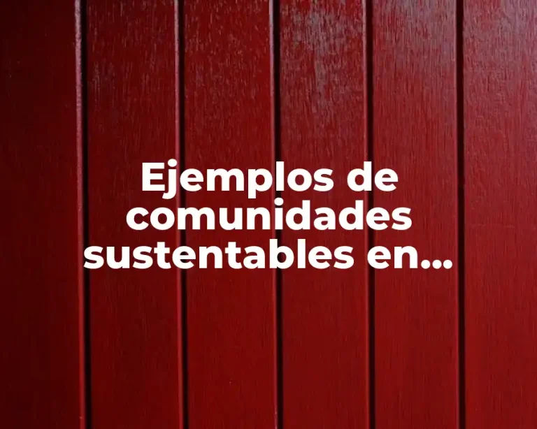 Ejemplos de comunidades sustentables en América Latina