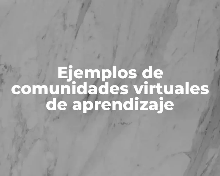 Ejemplos de comunidades virtuales de aprendizaje