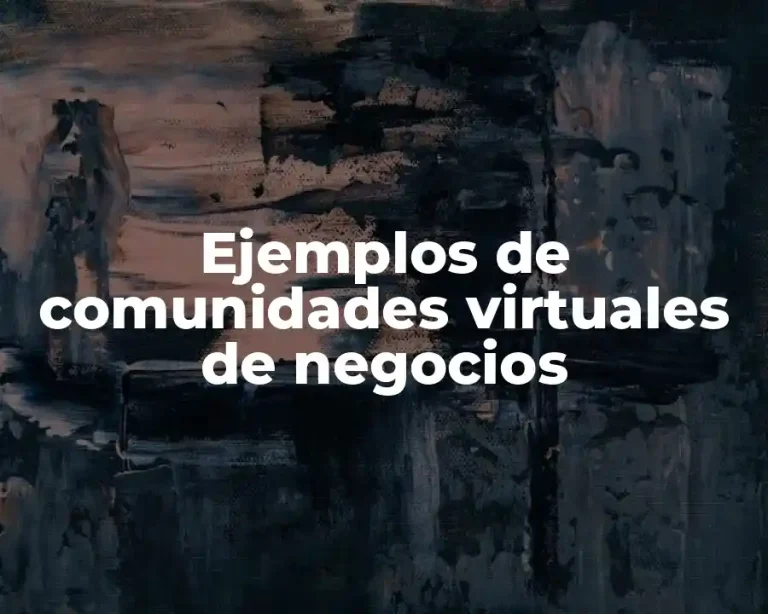 Ejemplos de comunidades virtuales de negocios