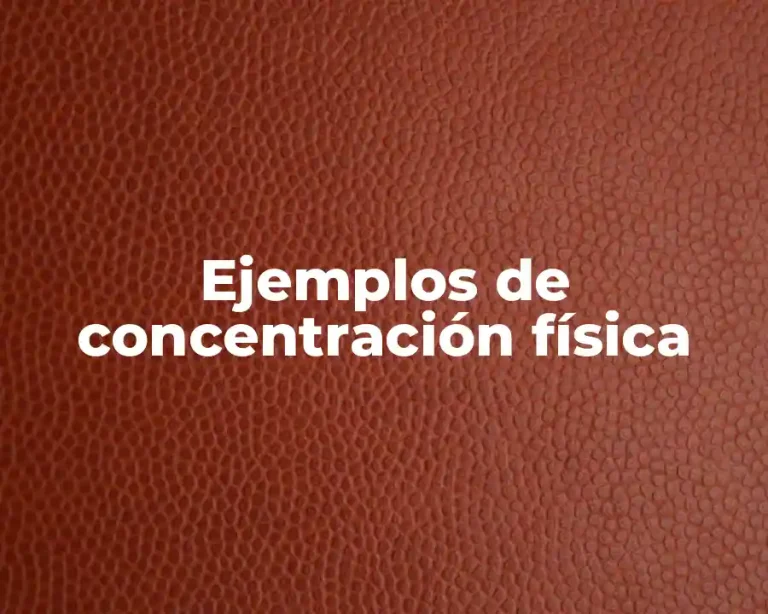 Ejemplos de concentración física