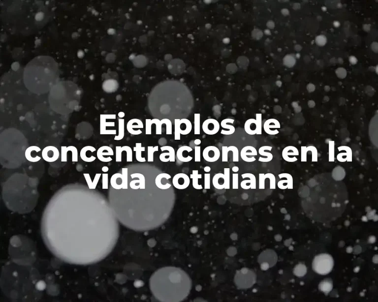 Ejemplos de concentraciones en la vida cotidiana