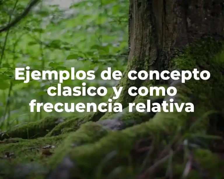 Ejemplos de concepto clasico y como frecuencia relativa