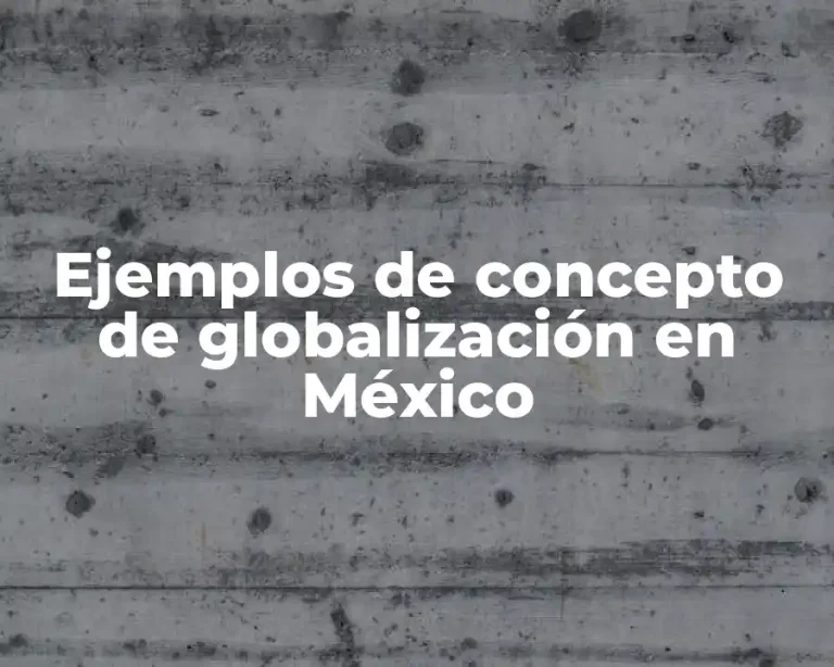 Ejemplos de concepto de globalización en México