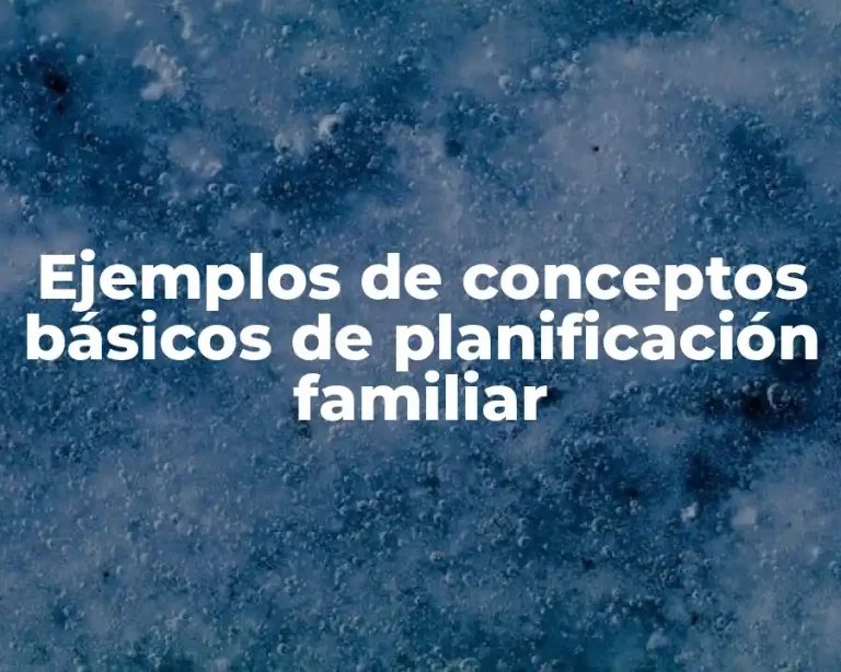 Ejemplos de conceptos básicos de planificación familiar