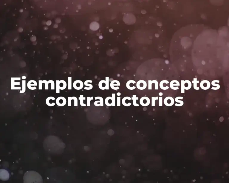 Ejemplos de conceptos contradictorios