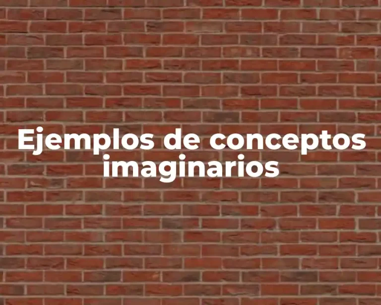 Ejemplos de conceptos imaginarios
