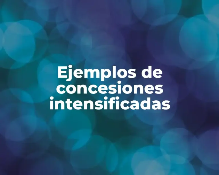 Ejemplos de concesiones intensificadas