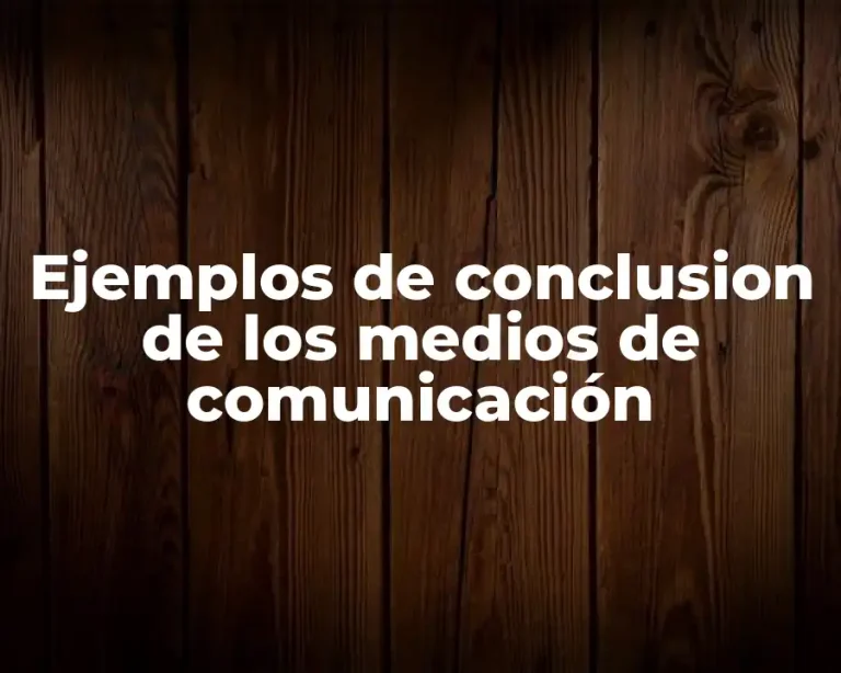 Ejemplos de conclusion de los medios de comunicación